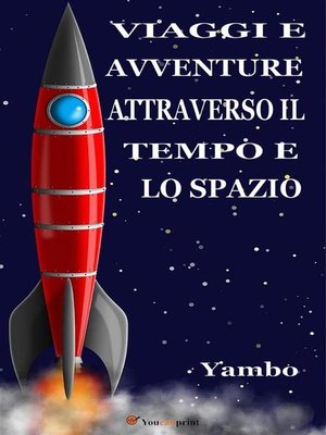 cover image of Viaggi e avventure attraverso il Tempo e lo Spazio (Illustratoto con i disegni dell'autore)